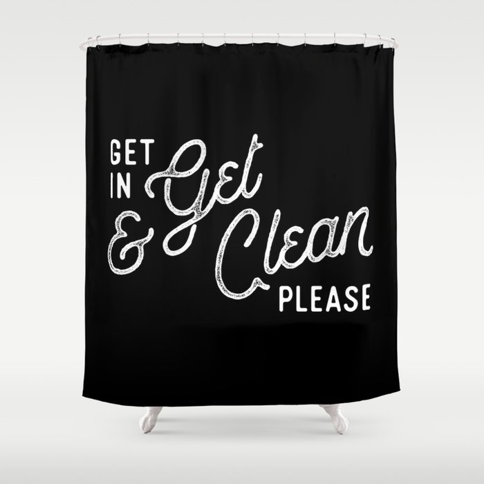 Get In & Get Clean Shower Curtain