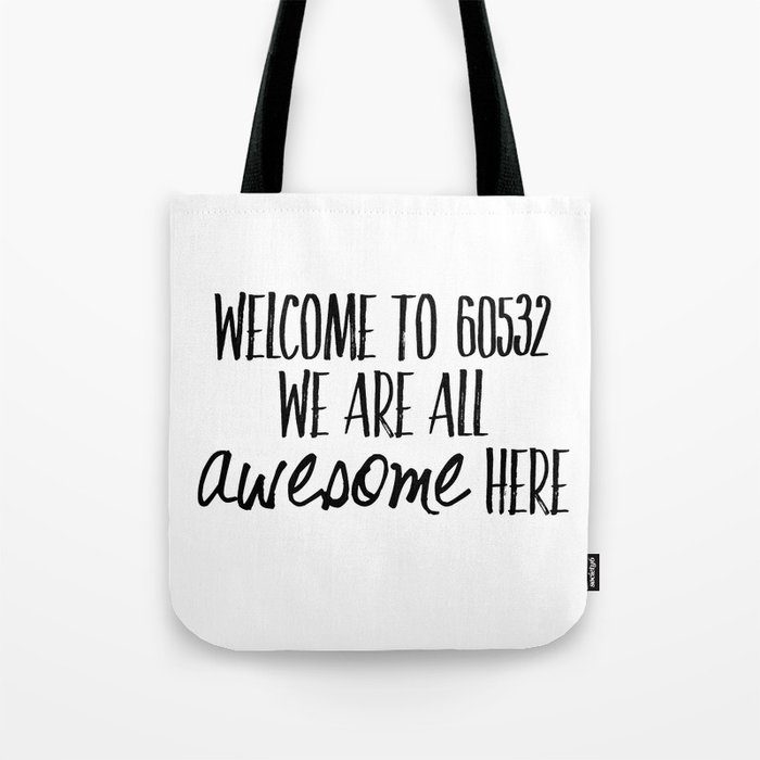 We are all awesome here in 60532 Tote Bag