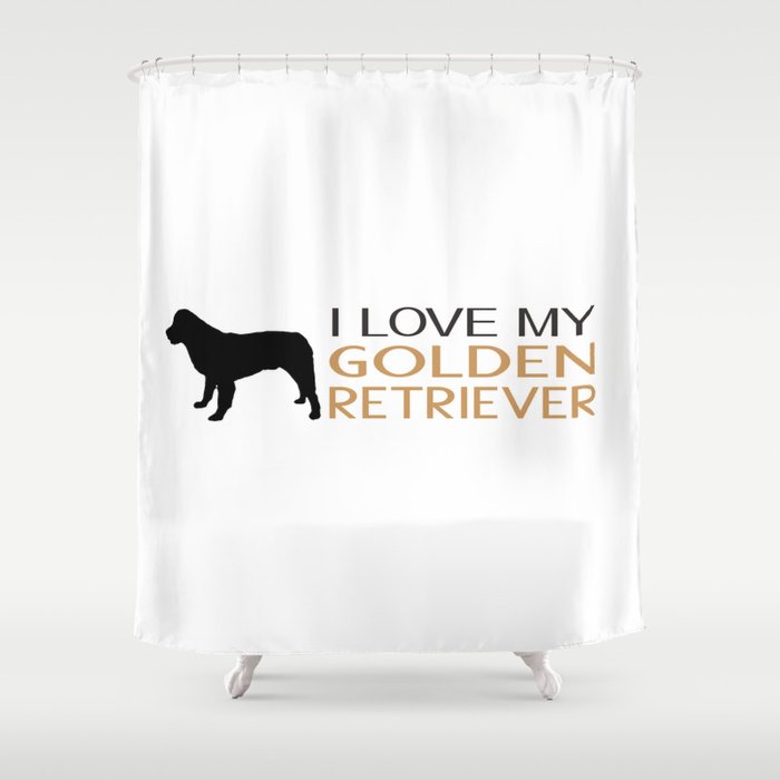 I Love My Golden Retriever Shower Curtain By Jsdavies Society6