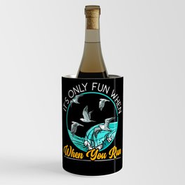 It's Only Fun When You Run Seabird Gull Seagull Wine Chiller