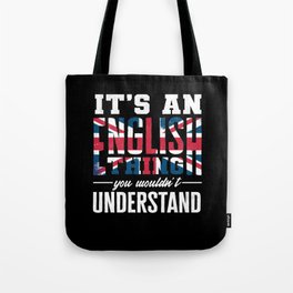 English thing , you would not understand Tote Bag