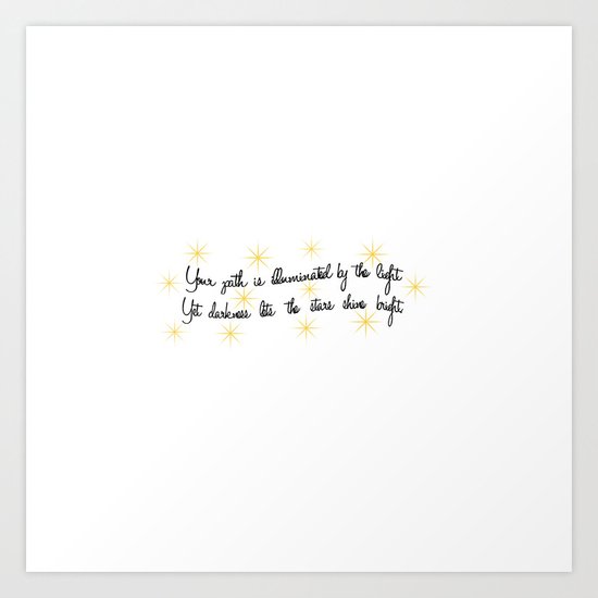 Yet darkness lets the stars shine bright. Art Print
