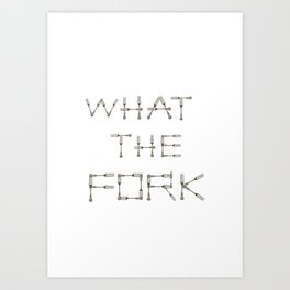 WHAT THE FORK design using fork images to create letters  Art Print