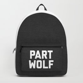 Part Wolf Funny Quote Backpack