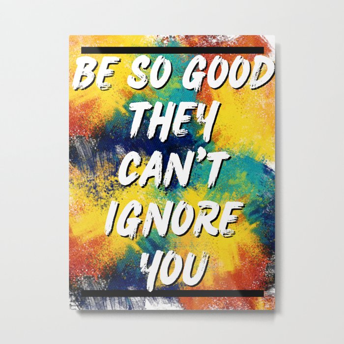 Be so good Metal Print