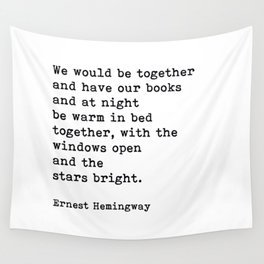 We Would Be Together And Have Our Books, Ernest Hemingway Quote Wall Tapestry