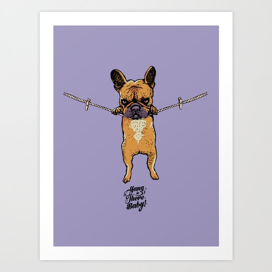 Hang in There Baby Frenchie Art Print