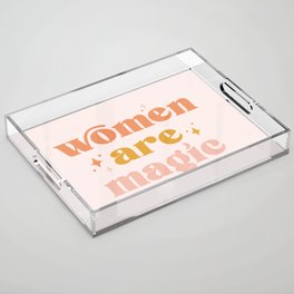 Women are Magic Acrylic Tray