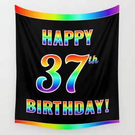 [ Thumbnail: Fun, Colorful, Rainbow Spectrum “HAPPY 37th BIRTHDAY!” Wall Tapestry ]