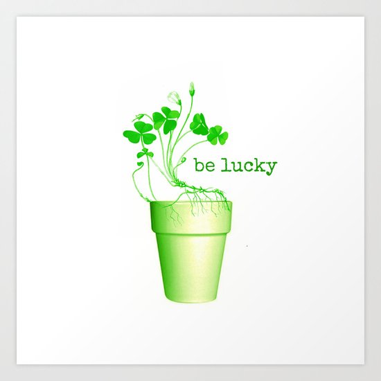 be lucky! Art Print