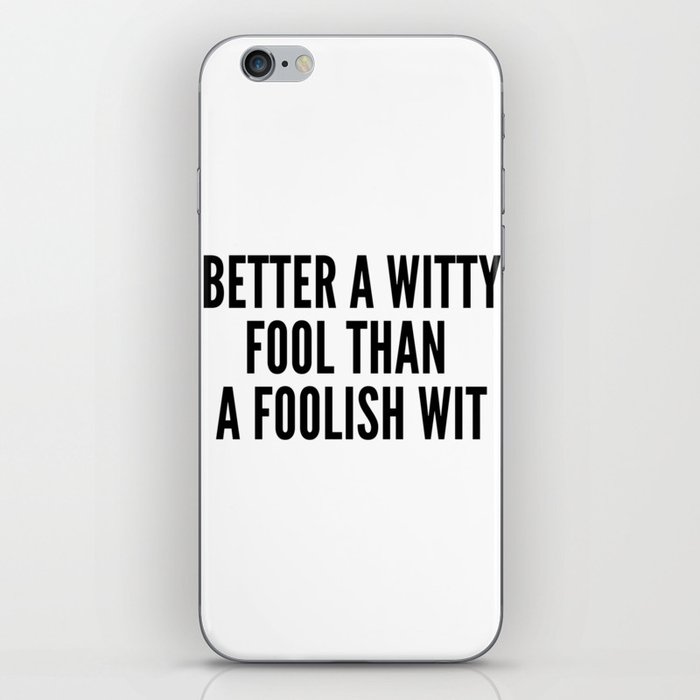 better a witty fool than a foolish wit ,april fool day iPhone Skin