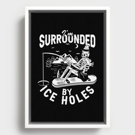 I'm Surrounded By Ice Holes Funny Fishing Framed Canvas