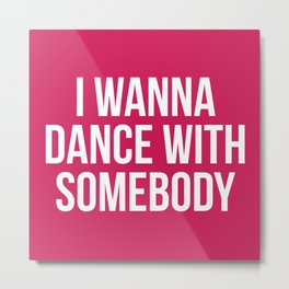 Dance With Somebody Music Quote Metal Print | Graphic Design, Trance, House, Graphicdesign, Hardstyle, Techno, Trendy, Music, Streetstyle, Edgy 