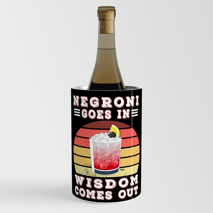 Negroni goes in wisdom comes out Wine Chiller