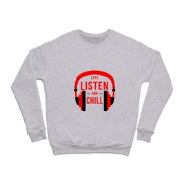 Lets listen and chill Crewneck Sweatshirt