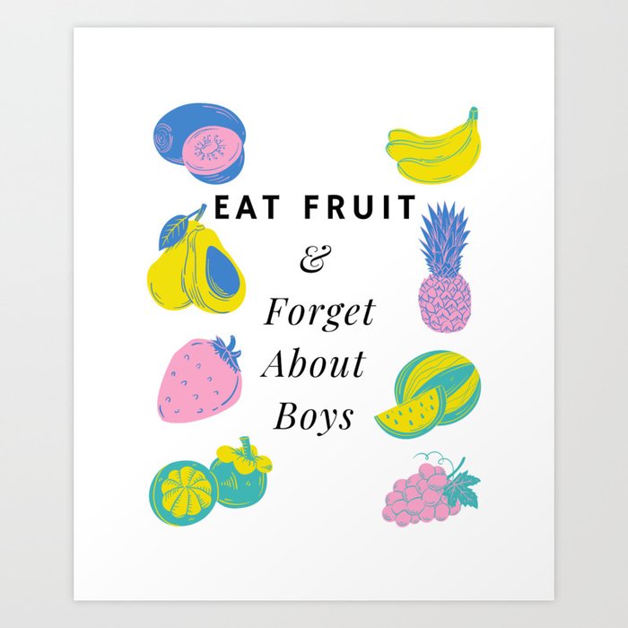 Eat Fruit And Forget About Boys Funny Pastel Art Print