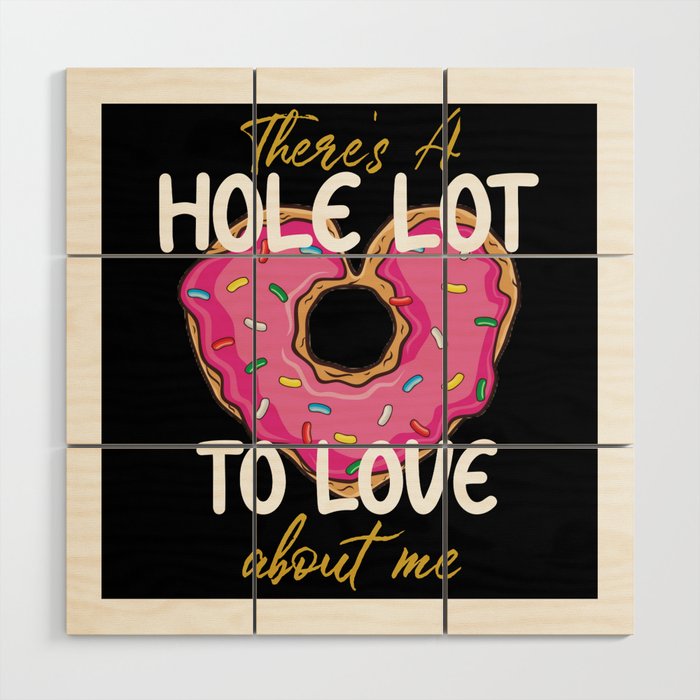 There's A Hole Lot To Love About Me Heart Donut Wood Wall Art