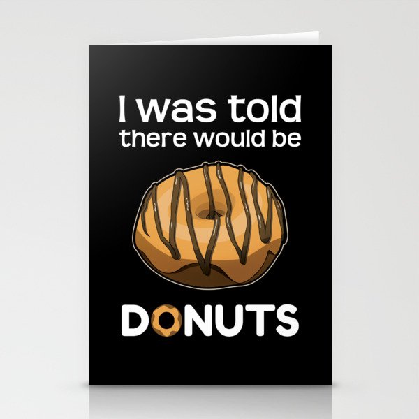 Was Told There Would Be Donuts Baker Bake Dessert Stationery Cards