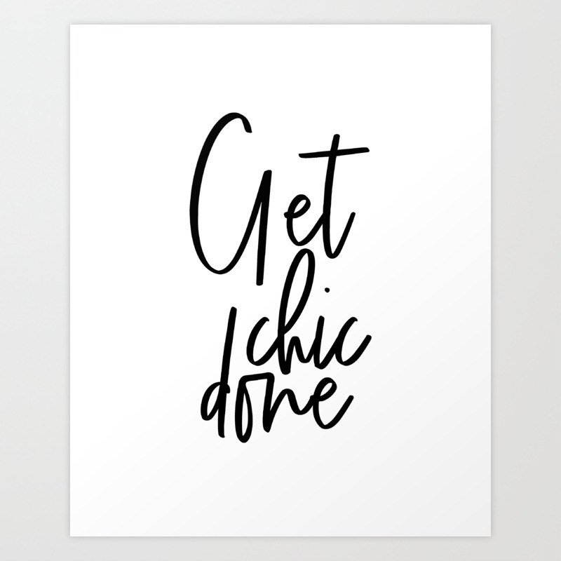 Printable Quote Get Chic Done Home Decor Fashion Wall Art Office