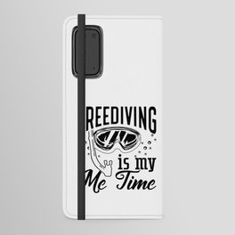 Freediving Is My Me Time Freediver Spearfishing Android Wallet Case