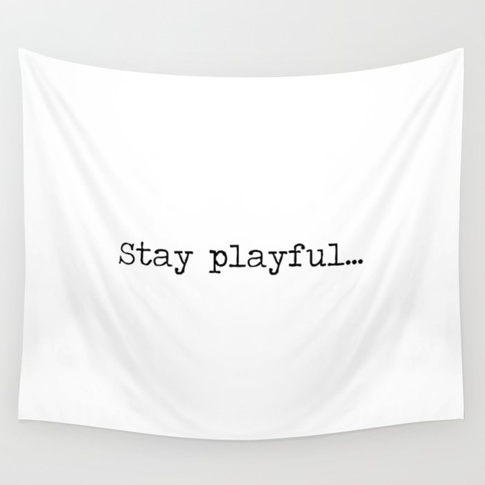 Stay Playful motto mantra quote minimalist black and white word art Wall Tapestry