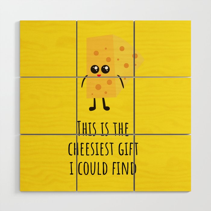 This Is The Cheesiest Gift I Could Find Wood Wall Art