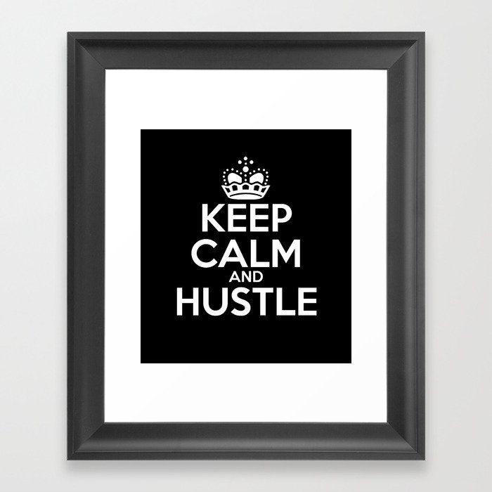 Keep Calm and Hustle Framed Art Print