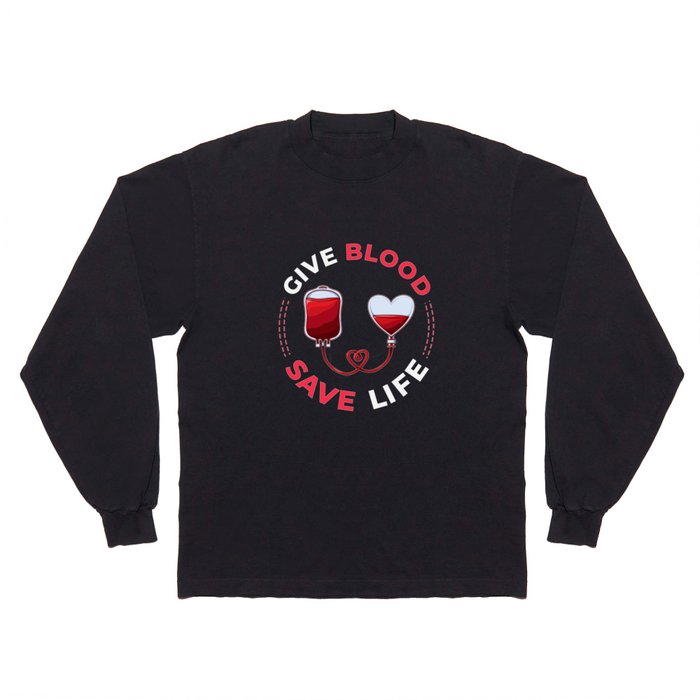 Blood Donor Give Blood Donation Save Life Long Sleeve T Shirt