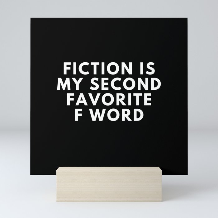 Fiction is My Second Favorite F Word Mini Art Print