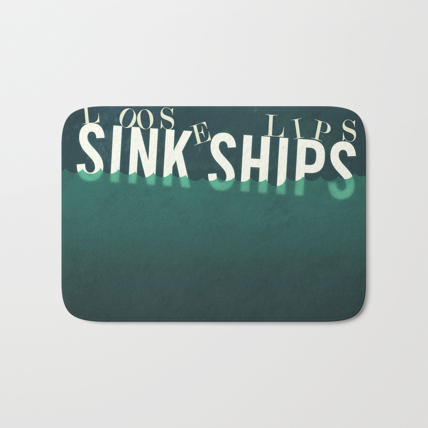 Loose Lips Sink Ships Quote Bath Mat