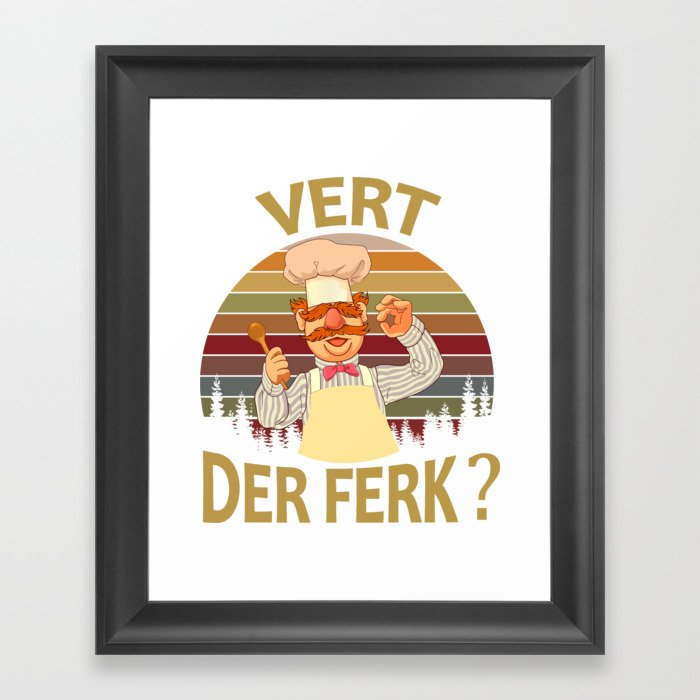 Vert Der Ferk cook Swedish Chef Funny tshirt 2019 saying Men Women Framed Art Print