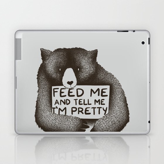 Feed Me And Tell Me I'm Pretty Bear Laptop & iPad Skin