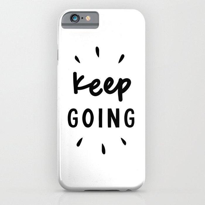 Keep Going positive black and white typography inspirational motivational home wall bedroom decor iPhone Case