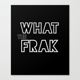 what the frak Canvas Print