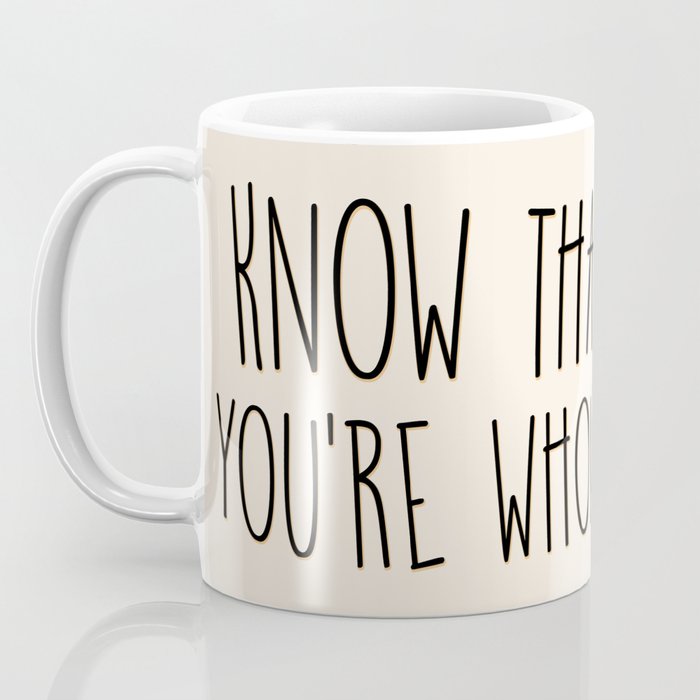 Know That You Re Whole Coffee Mug By Byebyesally Society6 Know That You Re Whole Coffee Mug