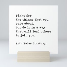 Fight For The Things That You Care About Ruth Bader Ginsburg Quote Mini Art Print