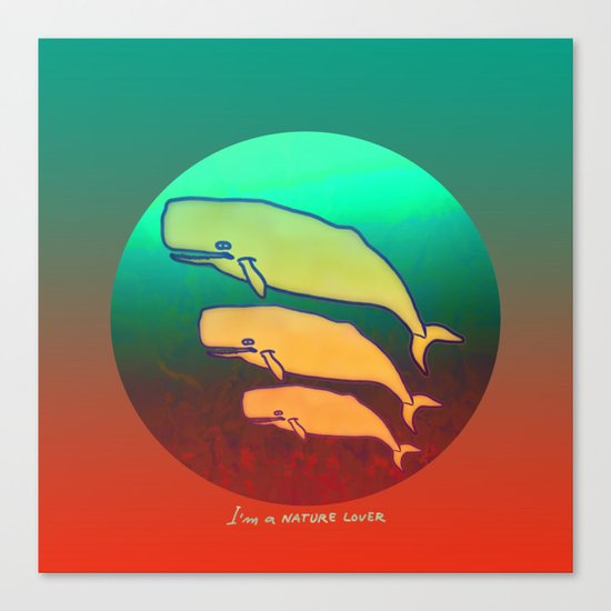 I am a Nature Lover / Whales Canvas Print