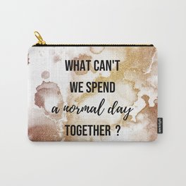 Why can't we spend a normal day together? - Movie quote collection Carry-All Pouch | Bill Harding, Copper, Jan De Bont, Graphicdesign, Movie, Bill Paxton, Twister, Gold, Typography, Helen Hunt 