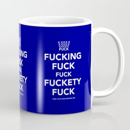 Fucking Fuck Fuck Fuckety Fuck- Blue Mug