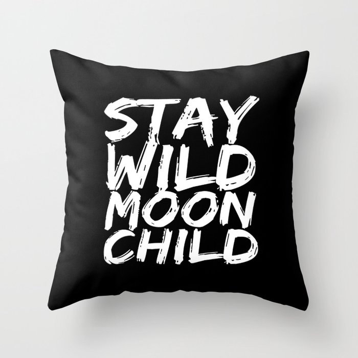 STAY WILD MOON CHILD (Black & White) Throw Pillow