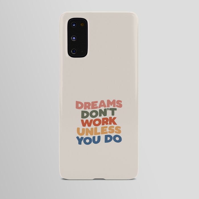 Dreams Don't Work Unless You Do Android Case