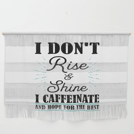 I Don't Rise And Shine I Caffeinate And Hope For The Best  Wall Hanging