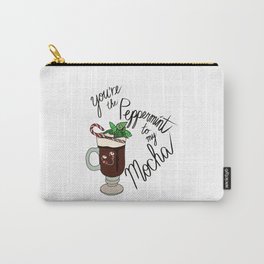 You're the Peppermint to my Mocha Carry-All Pouch