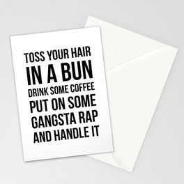 Toss Your Hair in a Bun, Coffee, Gangsta Rap & Handle It Stationery Card