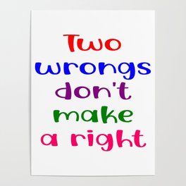 Two wrongs don't make a right Poster