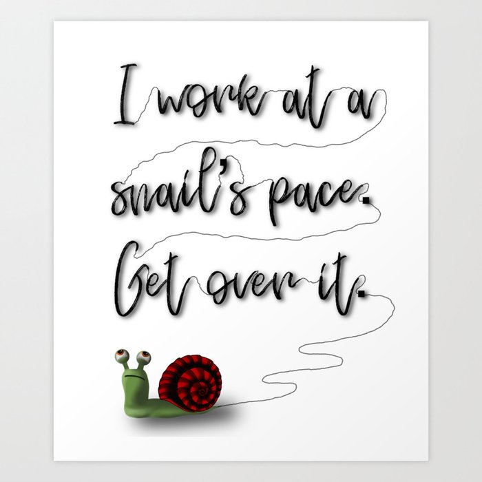 Snail's Pace Art Print