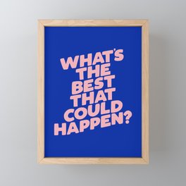 Whats The Best That Could Happen Framed Mini Art Print