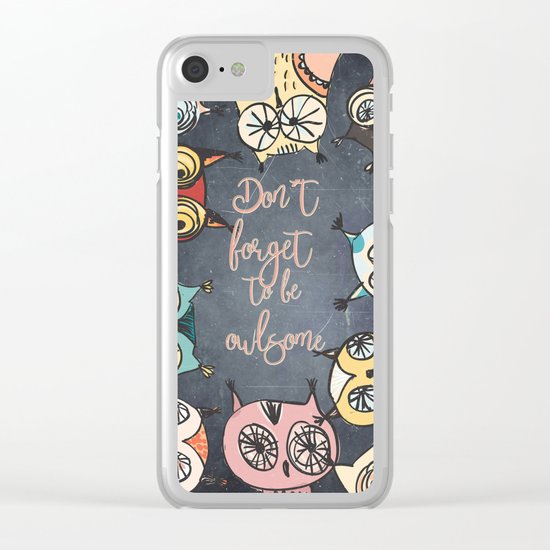 Don´t forget to be owlsome - Animal Owl Owls Fun illustration #Society6 Clear iPhone Case