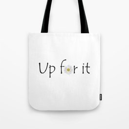 Up for it Tote Bag