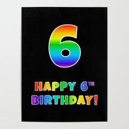 [ Thumbnail: HAPPY 6TH BIRTHDAY - Multicolored Rainbow Spectrum Gradient Poster ]
